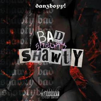 Bad Shawty by danzboyy