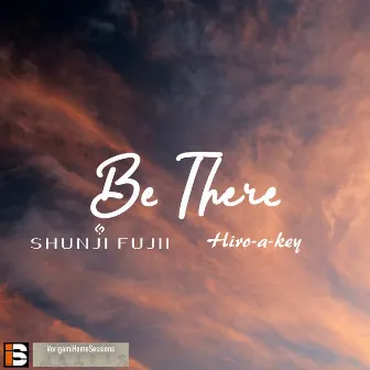 Be There by Shunji Fujii