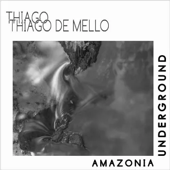 Amazonia Underground by Thiago Thiago de Mello