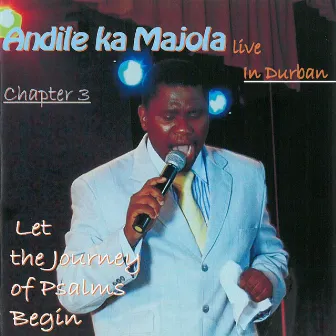 Chapter 3 live in Durban (Let the journey of Psalms begin) by Andile Ka Majola