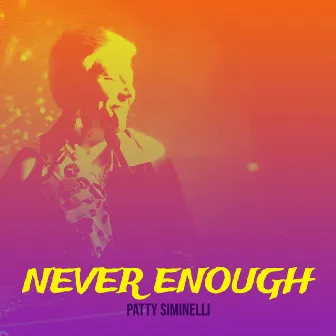 Never Enough by Patty Siminelli