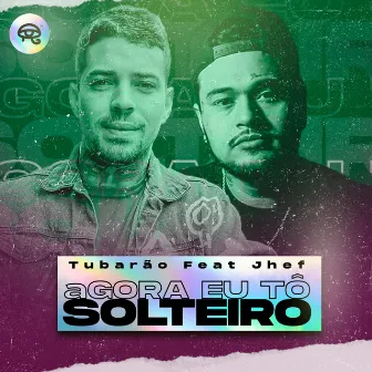 Agora Eu to Solteiro by Tubarão