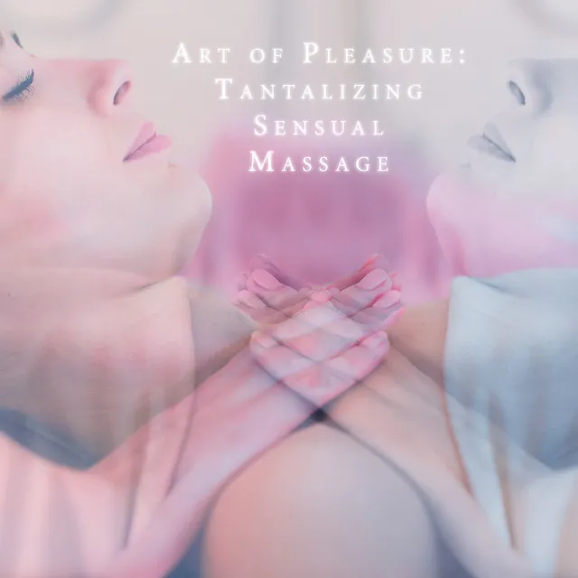 Art of Pleasure: Tantalizing Sensual Massage, Relaxing Music for Oil Massage, Erotic Body Relaxation