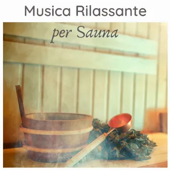 Musica rilassante per sauna: musica ambient zen per spa, centri termali, hotel, lounge by Sauna & Relax