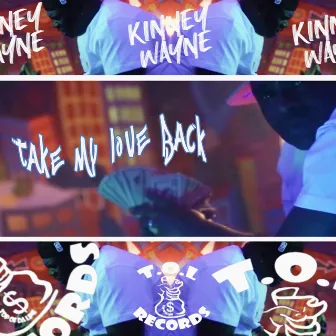 Take My Love Back by Kinney Wayne