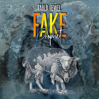 Fake Prophets by Tabla Jewel