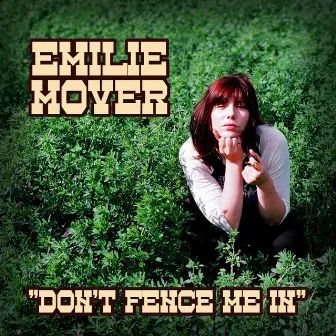 Don't Fence Me In by Emilie Mover