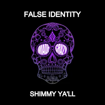 Shimmy Ya'll by False Identity