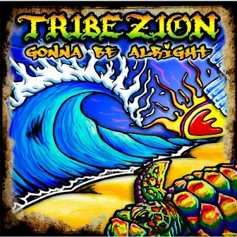 Gonna Be Alright by Tribe Zion