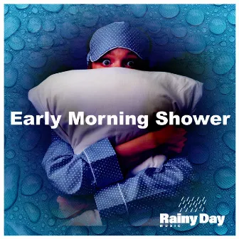 Early Morning Shower by Rainy Day Music