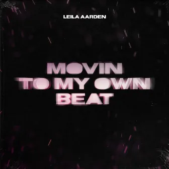 Moving to My Own Beat by Leila Aarden