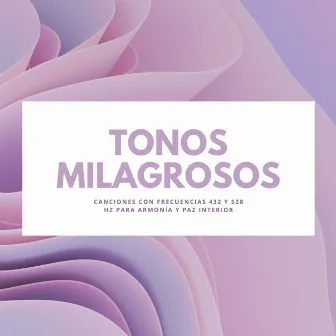 Tonos Milagrosos: Canciones con Frecuencias 432 y 528 Hz para Armonía y Paz Interior by Beta Alpha Theta Wellen Waves