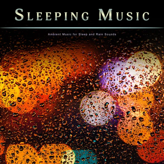 Sleeping Music: Ambient Music for Sleep and Rain Sounds