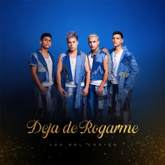 Deja de Rogarme by Los Del Código