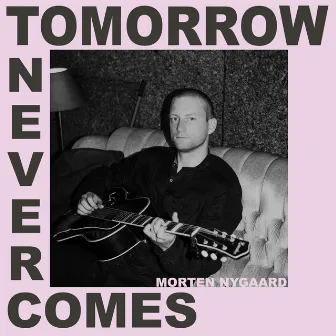 Tomorrow Never Comes by Morten Nygaard