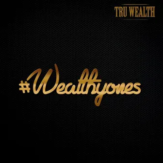 #Wealthyones by Tru Wealth