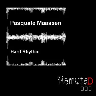 Hard Rhythm (incl. Remute Remix) by Pasquale Maassen