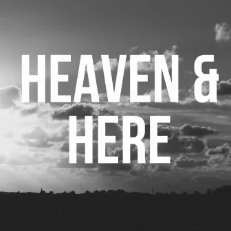 Heaven & Here by Gepetto