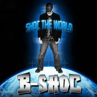 Shoc the World by B-Shoc