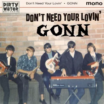 Don't Need Your Lovin' by Gonn