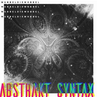 WubbelDieWobbel by Abstrakt Syntax