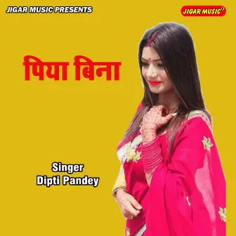 Piya Bina by Dipti Pandey