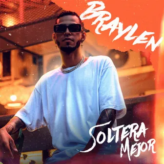 Soltera Mejor by Braylen