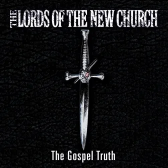 The Gospel Truth by Lords Of The New Church