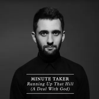 Running up That Hill (A Deal with God) by Minute Taker