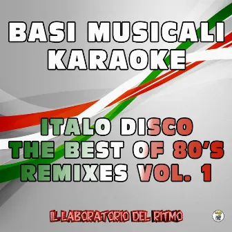 Basi musicali karaoke: Italo disco (The Best of 80's Remixes, Vol. 1) by Il Laboratorio del Ritmo