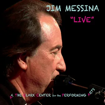 Live At the Clark Center for the Performing Arts by Jim Messina