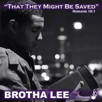 That They Might Be Saved by Brotha Lee