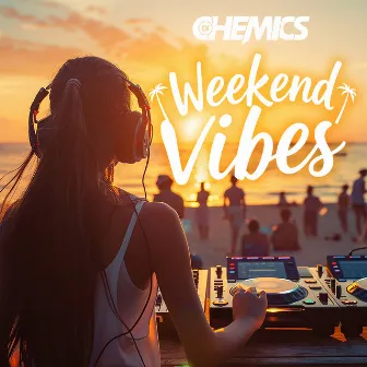 Weekend Vibes by DJ Chemics