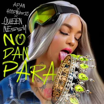 NO DAN PARA by Queen Nessy