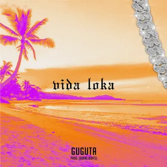 Vida Loka by GUGUTA