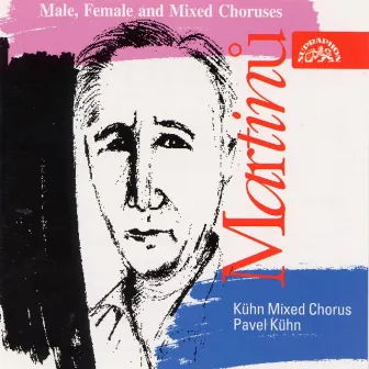 Martinů: Male, Female and Mixed Choruses by Pavel Kühn