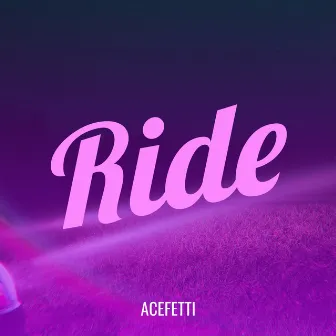 Ride by AceFetti