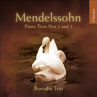 Mendelssohn, Felix: Piano Trios Nos. 1 and 2 by Borodin Trio