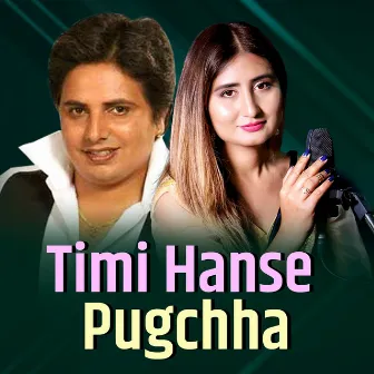 Timi Hanse Pugchha by Anju Panta