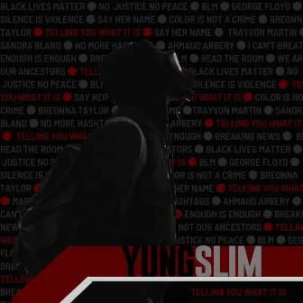 Telling You What It Is by Yung Slim