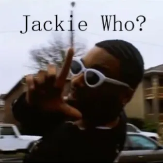 Jackie Who? by J$acks216