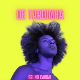 De Tardinha by Bruno Cabral