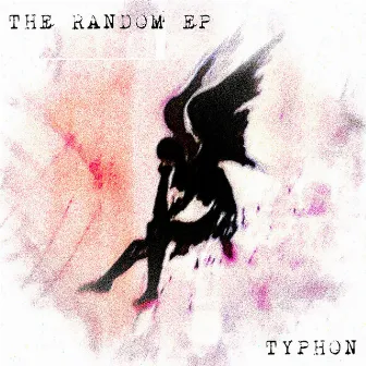 The Random EP by typhon