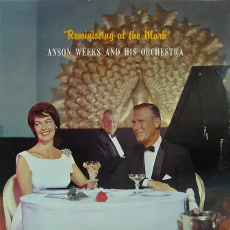 Reminiscing At the Mark by Anson Weeks & His Orchestra