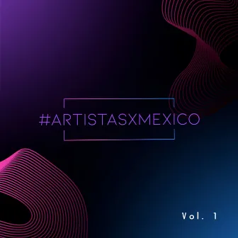 Artistas x México, Vol. 1 by AxM