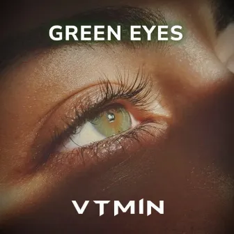 Green Eyes (Radio Edit) by VTMIN