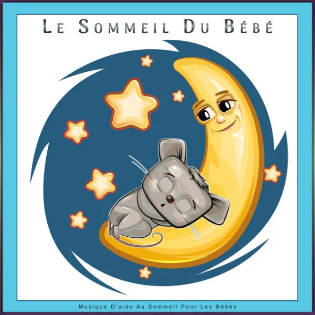 Le Sommeil Du Bébé : Musique D'aide Au Sommeil Pour Les Bébés