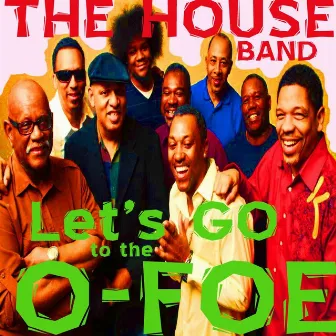 Let's Go to the O-Foe by The House Band