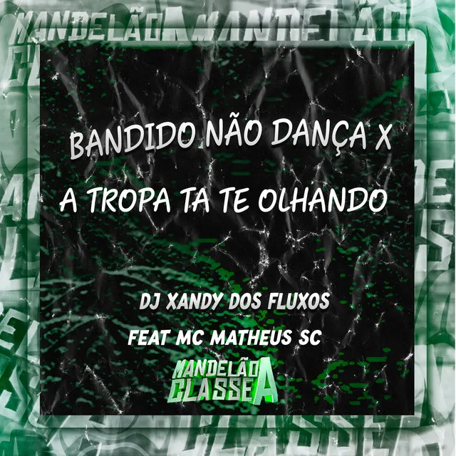 Bandido Não Dança X a Tropa Ta Te Olhando