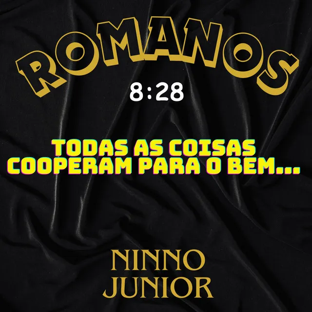 Romanos 8.28 - Todas as Coisas Cooperam para o Bem